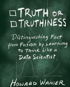 تصویر دانلود کتاب Truth or Truthiness: Distinguishing Fact from Fiction by Learning to Think Like a Data Scientist ویرایش 1 کتاب انگلیسی حقیقت یا حقیقت: تمایز واقعیت از تخیلی با یادگیری تفکر مانند یک دانشمند داده ویرایش 1