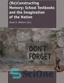 تصویر دانلود کتاب (Re)Constructing Memory: School Textbooks and the Imagination of the Nation – (باز) ساختن حافظه: کتاب های درسی مدرسه و تخیل ملت 
