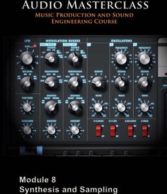 تصویر The Audio Masterclass Music Production and Sound Engineering Course – Module 08 Synthesis and Sampling 