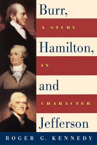 Burr Hamilton and Jefferson A Study in