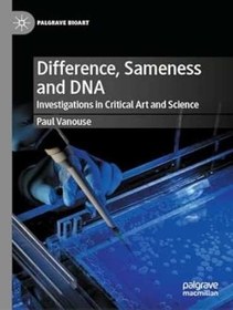 تصویر دانلود کتاب Difference, Sameness and DNA: Investigations in Critical Art and Science 1st Edition 