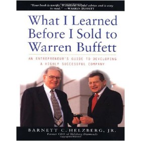 تصویر دانلود کتاب What I Learned Before I Sold to Warren Buffett: An Entrepreneur's Guide to Developing a Highly Successful Company 