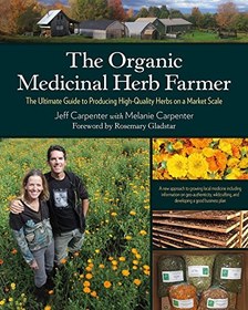 تصویر کتاب The Organic Medicinal Herb Farmer: The Ultimate Guide to Producing High-Quality Herbs on a Market Scale نسخه کامل 