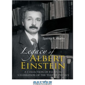 تصویر دانلود کتاب The legacy of Albert Einstein: A collection of essays in celebration of the year of physics میراث آلبرت انیشتین: مجموعه ای از مقالات در جشن سال فیزیک