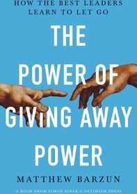 تصویر دانلود کتاب The Power of Giving Away Power: How the Best Leaders Learn to Let Go (Random House Large Print) Large type / Large print کتاب انگلیسی قدرت بخشش قدرت: چگونه بهترین رهبران یاد می‌گیرند که رها کنند (چاپ بزرگ تصادفی) Large type / Large print