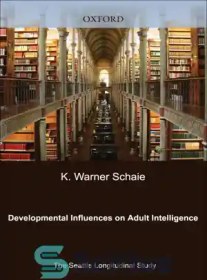 تصویر دانلود کتاب Developmental influences on adult intelligence: the Seattle longitudinal study - تأثیرات رشدی بر هوش بزرگسالان: مطالعه طولی سیاتل 