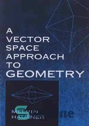 خرید و قیمت دانلود کتاب A Vector Space Approach to Geometry - یک رویکرد ...