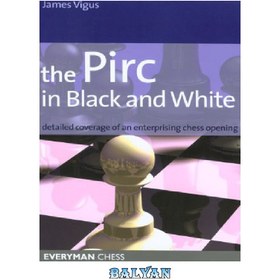 تصویر دانلود کتاب The Pirc in Black and White: Detailed Coverage of an Enterprising Chess Opening (Everyman Chess) 