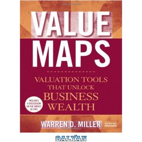 تصویر دانلود کتاب Value Maps: Valuation Tools That Unlock Business Wealth نقشه های ارزش: ابزارهای ارزش گذاری که ثروت کسب و کار را باز می کنند