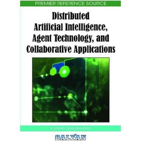 تصویر دانلود کتاب Distributed artificial intelligence, agent technology, and collaborative applications هوش مصنوعی، فناوری عامل و برنامه های مشترک توزیع شده