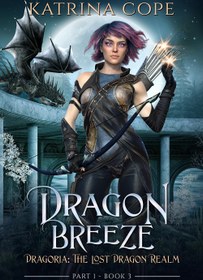 تصویر کتاب Dragon Breeze: Part 1 (Dragoria: The Lost Dragon Realm Book 3) نسخه کامل 