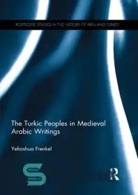 تصویر دانلود کتاب The Turkic Peoples in Medieval Arabic Writings - اقوام ترک در نوشته های عربی قرون وسطی 