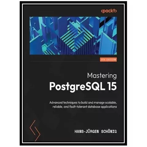 خرید و قیمت کتاب Mastering PostgreSQL 15 اثر Hans-Jürgen Schönig ...