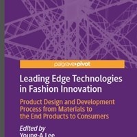 تصویر Leading Edge Technologies in Fashion Innovation: Product Design and Development Process from Materials to the End Products to Consumers 