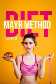 تصویر کتاب Mayr Method Diet: Techniques and Advice for Belly Massage and Cleansing the Digestive System نسخه کامل 