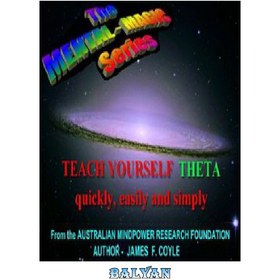 تصویر دانلود کتاب TEACH YOURSELF THETA quickly, easily and simply! (The MENTAL MAGIC series Book 10) به خودتان تتا را سریع، آسان و ساده بیاموزید! (کتاب 10 سری جادوی ذهنی)