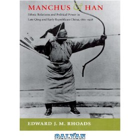 تصویر دانلود کتاب Manchus &amp; Han: Ethnic Relations and Political Power in Late Qing and Early Republican China, 1861-1928 (Studies on Ethnic Groups in China) مانچوس و هان: روابط قومی و قدرت سیاسی در اواخر کینگ و اوایل جمهوری خواه چین، 1861-1928 (مطالعات در مورد گروه های قومی در چین)