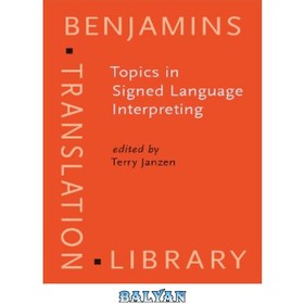 تصویر دانلود کتاب Topics in Signed Language Interpreting: Theory And Practice (Benjamins Translation Library) موضوعات در ترجمه زبان اشاره: تئوری و عمل (کتابخانه ترجمه بنجامین)