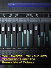 تصویر Will Edwards – Mix Your Own Tracks and Learn the Essentials of Cubase 