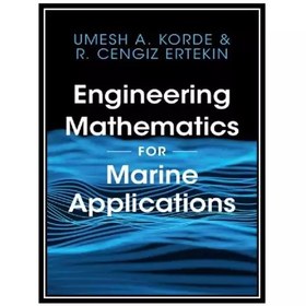 تصویر کتاب Engineering Mathematics for Marine Applications اثر Umesh A. Korde and R. Cengiz Ertekin انتشارات مؤلفین طلایی 