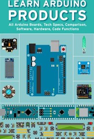 تصویر دانلود کتاب LEARN ARDUINO PRODUCTS: All Arduino Boards, Tech Specs, Comparison, Software, Hardware, Code Functions 2021 کتاب انگلیسی محصولات آردوینو را بیاموزید: همه بردهای آردوینو، مشخصات فنی، مقایسه، نرم افزار، سخت افزار، توابع کد 2021