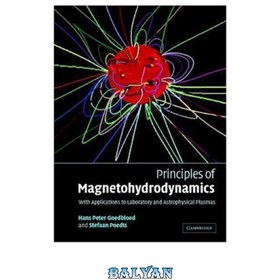 تصویر دانلود کتاب Principles of Magnetohydrodynamics: With Applications to Laboratory and Astrophysical Plasmas اصول مغناطیسی هیدرودینامیک: با کاربرد در پلاسمای آزمایشگاهی و اخترفیزیکی