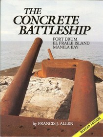 تصویر دانلود کتاب The Concrete Battleship: Fort Drum, El Fraile Island, Manila Bay 1999 کتاب انگلیسی جنگ بتن: Fort Drum ، جزیره El Fraile ، خلیج مانیلا 1999