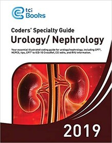 تصویر کتاب Urology Coding, ICD-10 & CPT Codes - Coders’ Specialty Guide 2019: Urology/ Nephrology - Original PDF دانلود pdf کتاب Urology Coding, ICD-10 & CPT Codes - Coders’ Specialty Guide 2019: Urology/ Nephrology - Original PDF