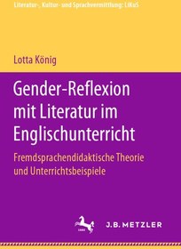 تصویر دانلود کتاب Gender-Reflexion mit Literatur im Englischunterricht: Fremdsprachendidaktische Theorie und Unterrichtsbeispiele ویرایش 1 کتاب آلمانی بازتاب جنسیت با ادبیات در دروس انگلیسی: تئوری آموزشی زبان های خارجی و نمونه های تدریس ویرایش 1