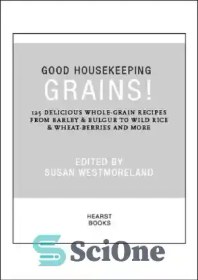 تصویر دانلود کتاب Good Housekeeping Grains!: 125 Delicious Whole-Grain Recipes from Barley & Bulgur to Wild Rice & More - غلات خانه داری خوب!: 125 دستور غذای خوشمزه از غلات کامل از جو و بلغور تا برنج وحشی و غیره 