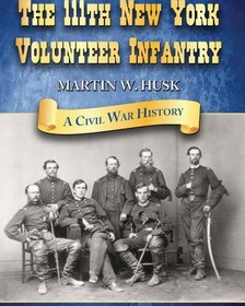 تصویر دانلود کتاب The 111th New York Volunteer Infantry: A Civil War History ویرایش 1 کتاب انگلیسی ۱۱۱مین پیاده نظام داوطلبانه نیویورک: تاریخچه جنگ داخلی ویرایش 1