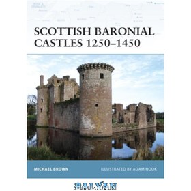 تصویر دانلود کتاب Scottish Baronial Castles 1250-1450 قلعه های بارونی اسکاتلند 1250-1450