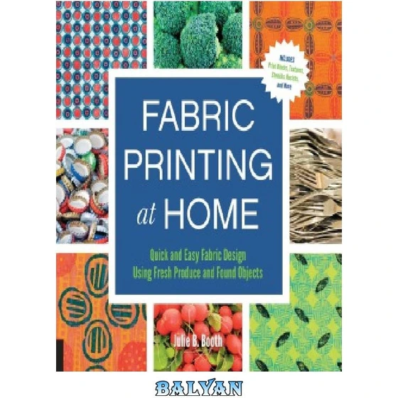 خرید و قیمت دانلود کتاب Fabric Printing at Home Quick and Easy Fabric