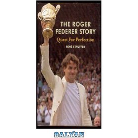 تصویر دانلود کتاب The Roger Federer Story. Quest for Perfection داستان راجر فدرر تلاش برای کمال