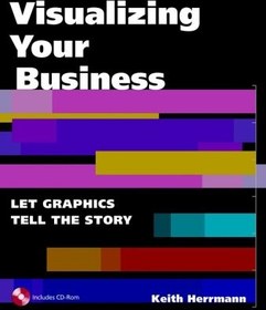 تصویر دانلود کتاب Visualizing Your Business: Let Graphics Tell the Story 2001 کتاب انگلیسی تجسم کسب و کار شما: اجازه دهید گرافیک داستان را بازگو کند 2001