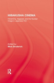 تصویر دانلود کتاب Hibakusha cinema : Hiroshima, Nagasaki and the nuclear image in Japanese film 2015 کتاب انگلیسی سینما Hibakusha: هیروشیما، ناگازاکی و تصویر هسته ای در فیلم ژاپنی 2015