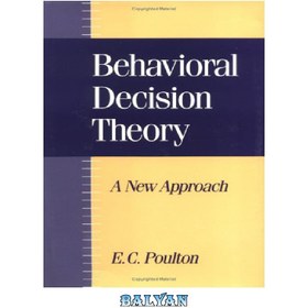 تصویر دانلود کتاب Behavioral Decision Theory: A New Approach نظریه تصمیم گیری رفتاری: رویکردی جدید