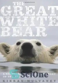 تصویر دانلود کتاب The Great White Bear: A Natural and Unnatural History of the Polar Bear - خرس سفید بزرگ: تاریخ طبیعی و غیر طبیعی خرس قطبی 