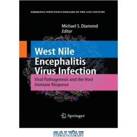 تصویر دانلود کتاب West Nile Encephalitis Virus Infection: Viral Pathogenesis and the Host Immune Response عفونت ویروس آنسفالیت نیل غربی: پاتوژنز ویروسی و پاسخ ایمنی میزبان