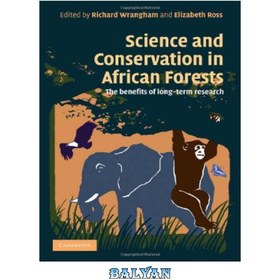 تصویر دانلود کتاب Science and Conservation in African Forests: The Benefits of Longterm Research علم و حفاظت در جنگل های آفریقا: مزایای تحقیقات طولانی مدت