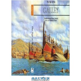 تصویر دانلود کتاب The Age of the Galley: Mediterranean Oared Vessels since Pre-Classical Times عصر گالی: کشتی های پارودار مدیترانه ای از دوران پیش از کلاسیک