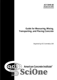 تصویر دانلود کتاب ACI 304R-00: Guide for Measuring, Mixing, Transporting, and Placing Concrete (Reapproved 2009) - ACI 304R-00: راهنمای اندازه گیری، اختلاط، حمل و نقل و قرار دادن بتن (تأیید مجدد 2009) 