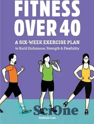 خرید و قیمت دانلود کتاب Fitness Over 40: A Six-Week Exercise Plan to Build  Endurance, Strength, & Flexibility – تناسب اندام بالای 40 سال: یک برنامه  تمرینی شش هفته ای برای ایجاد