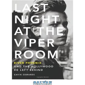 تصویر دانلود کتاب Last Night at the Viper Room: River Phoenix and the Hollywood He Left Behind شب گذشته در اتاق وایپر: ریور فینیکس و هالیوودی که او پشت سر گذاشت