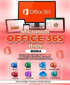 تصویر دانلود کتاب Microsoft Office 365 Bible 2024: Harness the Full Power of Office 365 2023 کتاب انگلیسی Microsoft Office 365 Bible 2024: از قدرت کامل آفیس 365 استفاده کنید 2023