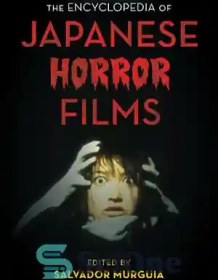 تصویر دانلود کتاب The Encyclopedia of Japanese Horror Films - دایره المعارف فیلم های ترسناک ژاپنی 