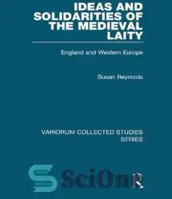 تصویر دانلود کتاب Ideas and Solidarities of the Medieval Laity: England and Western Europe - ایده‌ها و همبستگی‌های لائیک قرون وسطی: انگلستان و اروپای غربی 