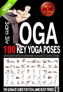 Yoga for Beginners: 100 Yoga Poses to Calm the Mind, Relieve