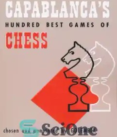 تصویر دانلود کتاب Capablanca’s Hundred Best Games of Chess – صد بهترین بازی شطرنج کاپابلانکا 