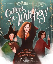 تصویر کتاب Calling All Witches! The Girls Who Left Their Mark on the Wizarding World (Harry Potter and Fantastic Beasts) 